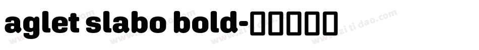 aglet slabo bold字体转换
